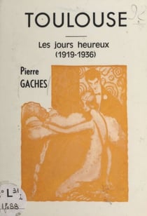 Toulouse - Les jours heureux (1919-1936)