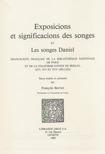 Exposicions et significacions des songes ; et Les songes de Daniel - Manuscrits français de la Bibliothèque nationale de Paris et de la Staatsbibliothek de Berlin, XIVe, XVe et XVIe siècles