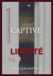 Captive - Liberté - Tome 4
