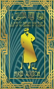 A Tilling New Year: A Story of Mapp & Lucia in the Style of the Originals by E.F.Benson - Mapp & Lucia pastiches, #4