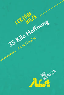 35 Kilo Hoffnung von Anna Gavalda (Lektürehilfe) - Detaillierte Zusammenfassung, Personenanalyse und Interpretation
