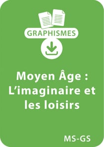 Graphismes et Moyen Age - MS/GS - L'imaginaire et les loisirs - Un lot de 11 fiches à télécharger