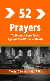 Fifty Two Prayers To Unleash Your faith Against The Works Of Death - LAST ENEMY