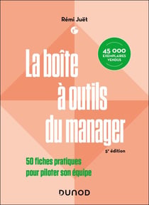 La boîte à outils du manager - 5e éd. - 50 fiches pratiques pour piloter son équipe