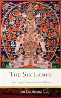 The Six Lamps - Secret Dzogchen Instructions of the Bön Tradition
