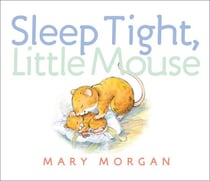 Sleep Tight, Little Mouse