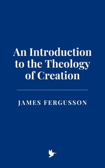 An Introduction to the Theology of Creation