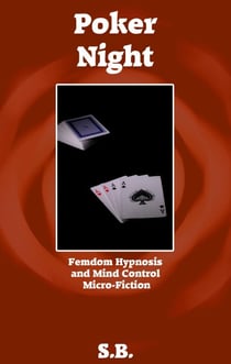 Poker Night - Femdom Hypnosis and Mind Control Micro-Fiction, #21