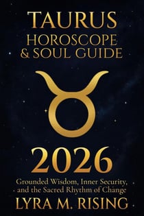 Taurus Horoscope & Soul Guide for 2026: Grounded Wisdom, Inner Security, and the Sacred Rhythm of Change - Zodiac Horoscope & Soul Guide 2026, #2