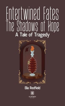 Entertwined Fates - The Shadows of Hope - A Tale of Tragedy