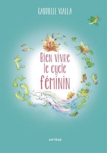 Bien vivre le cycle féminin - Respecte la nature