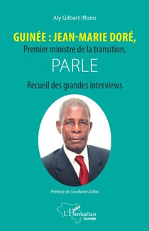 Guinée : Jean-Marie Doré, Premier ministre de la transition, parle - Recueil des grandes interviews