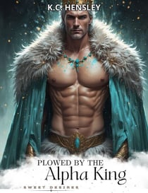 Plowed by the Alpha King - Sweet Desires, #21