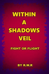 Within a Shadow’s Veil: Fight or Flight - Within a Shadow’s Veil: Uprising, #2