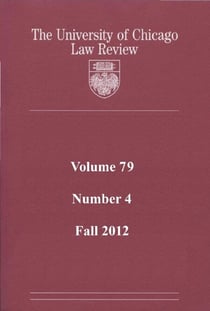 University of Chicago Law Review: Volume 79, Number 4 - Fall 2012