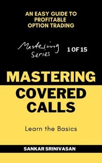 Mastering Covered Calls - Mastering Series, #1