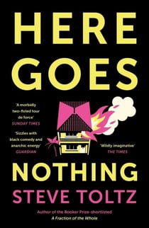 Here Goes Nothing - The wildly original new novel from the Booker-shortlisted author of A Fraction of the Whole