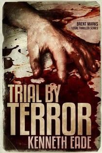 Trial by Terror - Brent Marks Legal Thriller Series, #6
