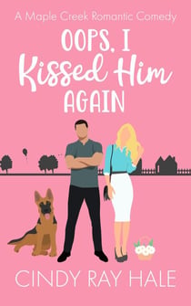 Oops, I Kissed Him Again - Maple Creek Romantic Comedy, #1