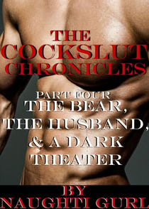The Cockslut Chronicles: The Bear, the Husband, and a Dark Theater - The Cockslut Chronicles, #4