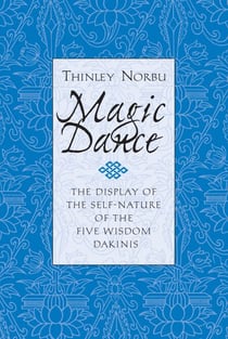Magic Dance - The Display of the Self-Nature of the Five Wisdom Dakinis