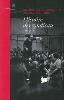 Histoire des syndicats. (1906-2010) - (1906-2010)