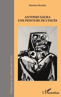 Antonio Saura - Une peinture de l'excès