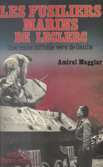 Les fusiliers marins de Leclerc - Une route difficile vers de Gaulle