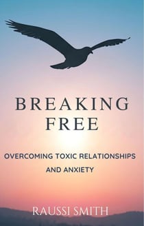 Break Free:  How to Heal and Thrive After Toxic Relationships