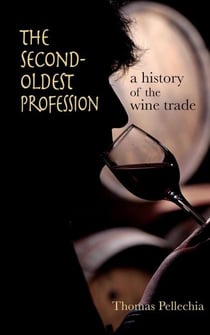 The Second Oldest Profession: A History of the Wine Trade
