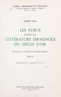 Les Turcs dans la littérature espagnole du Siècle d'Or (2) - Recherches sur l'évolution d'un thème littéraire