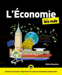 L'économie pour les Nuls, 5e édition - Toutes lesclés pour comprendre les enjeux économiques d'aujo