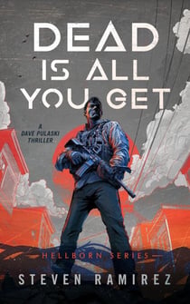 Dead Is All You Get: A Dave Pulaski Thriller - Hellborn Series, #2