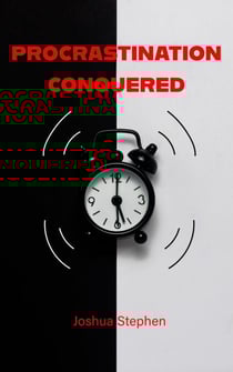 Procrastination Conquered