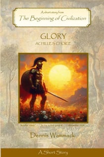 Glory: Achilles' Choice - THE BEGINNING OF CIVILIZATION: Short Stories, #2
