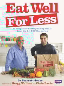 Eat Well for Less - 80 recipes for cost-effective and healthy family meals
