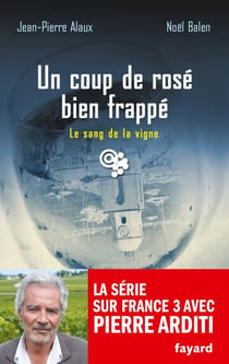 Un coup de rosé bien frappé - Le sang de la vigne, tome 23