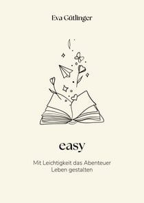 easy - Mit Leichtigkeit das Abenteuer Leben gestalten