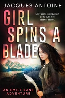 Girl Spins A Blade - The Emily Kane Adventures, #4