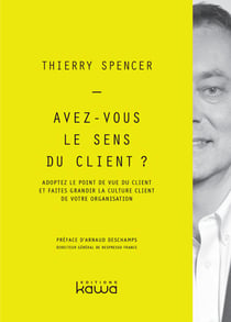 Avez-vous le sens du client ? - Adoptez le point de vue du client et faites grandir la culture client de votre organisation