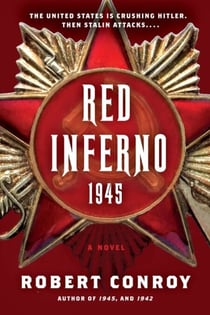 Red Inferno: 1945 - A Novel