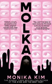 Molka - A hotly anticipated new novel from the bestselling author of THE EYES ARE THE BEST PART