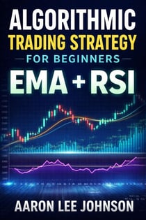 Algorithmic Trading Strategy for Beginners: EMA + RSI