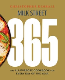 Milk Street 365 - The All-Purpose Cookbook for Every Day of the Year