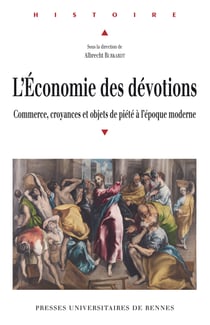 L'économie des dévotions - Commerce, croyances et objets de piété à l'époque moderne