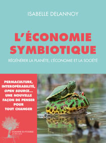 L'économie symbiotique - Régénérer la planète, l'économie, la société