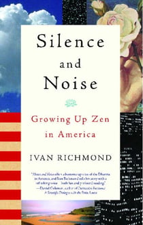 Silence and Noise - Growing Up Zen in America