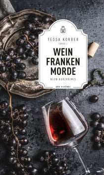 Weinfrankenmorde - 9 Kurzkrimis aus Franken