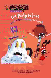 Les Neurones Atomiques explorent les polymères - Glu et autres matières plastiques