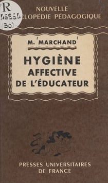Hygiène affective de l'éducateur d'après la notion de couple de l'éducateur et de l'élève considérés dans leurs relations concrètes